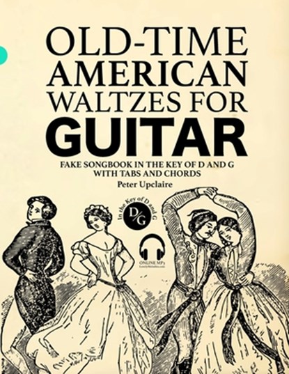 Old-Time American Waltzes for Guitar - Fake Songbook in the key of D and G with Tabs and Chords, Peter Upclaire - Paperback - 9798386560874