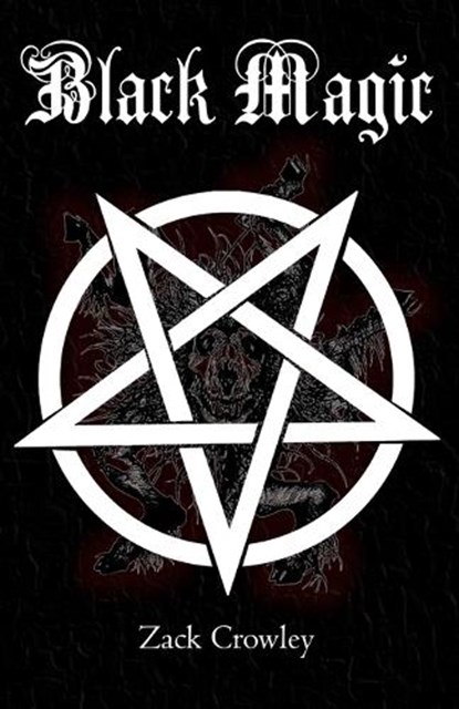 Black Magic: Book of Shadows, Grimoire of Magic Spells and Curses, Zack Crowley - Paperback - 9798386570781