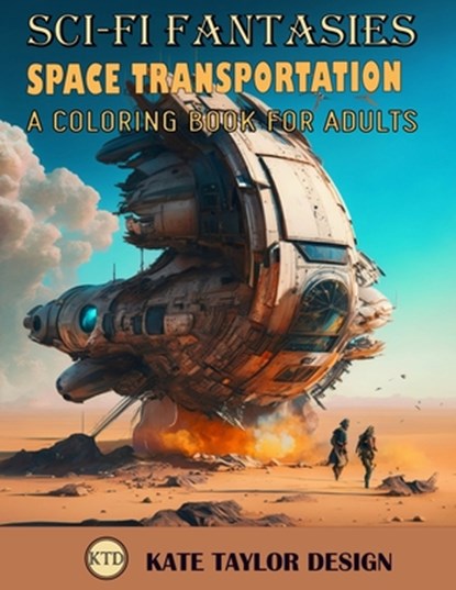 Space Transportation: A Coloring Book for Adults: A Creative Expression of Space Travel, Kate Taylor Design - Paperback - 9798386816353