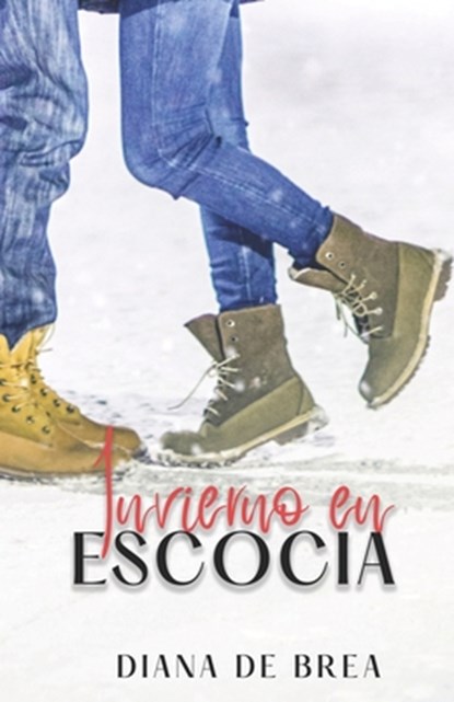 Invierno en Escocia: Una historia de amor en tierras escocesas, Diana de Brea - Paperback - 9798386899660