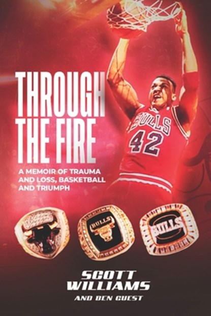 Through the Fire: A Memoir of Trauma and Loss, Basketball and Triumph, Ben Guest - Paperback - 9798386920999