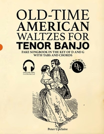 Old-Time American Waltzes for Tenor Banjo - Fake Songbook in the key of D and G with Tabs and Chords, Peter Upclaire - Paperback - 9798387261671