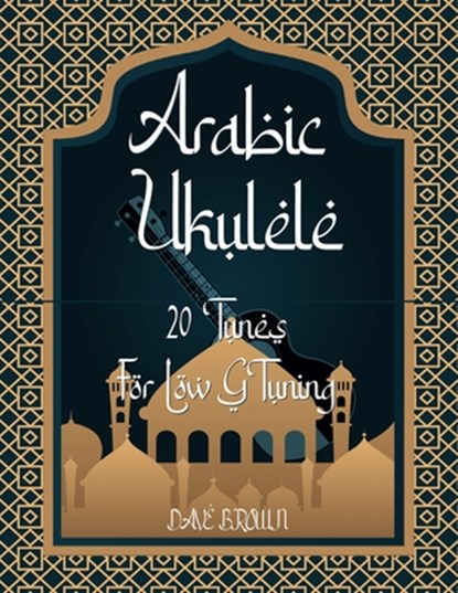 Arabic Ukulele: For Low G tuning, Dave Brown - Paperback - 9798387325076