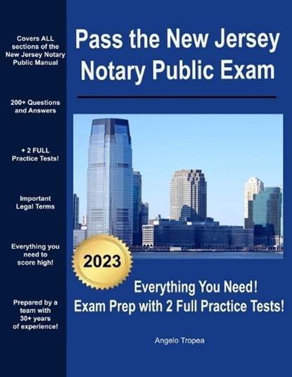Pass the New Jersey Notary Public Exam: Everything You Need - Exam Prep with 2 Full Practice Tests!, Angelo Tropea - Paperback - 9798387790409
