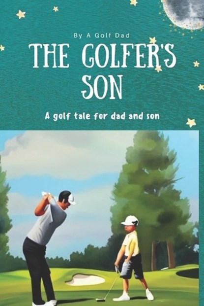 The Golfer's Son, Golf Dad - Paperback - 9798387971747