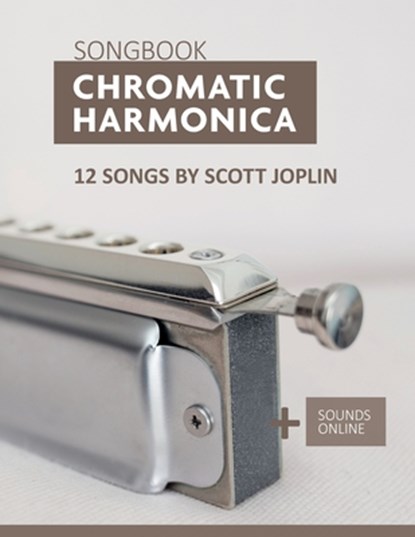 Chromatic Harmonica Songbook - 12 Songs by Scott Joplin: + Sounds online, Bettina Schipp - Paperback - 9798388046246