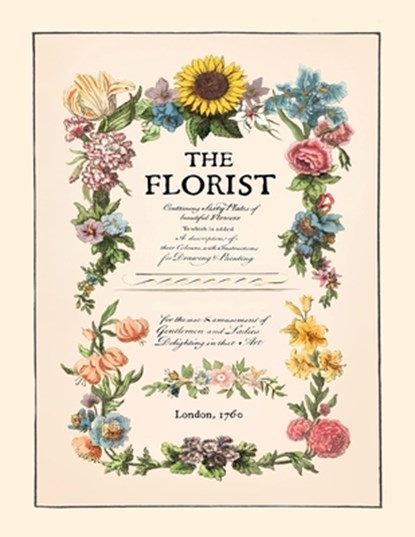 The Florist: Restored Floral Adult Coloring Book from London in 1760, Claudia Strasser - Paperback - 9798388386984