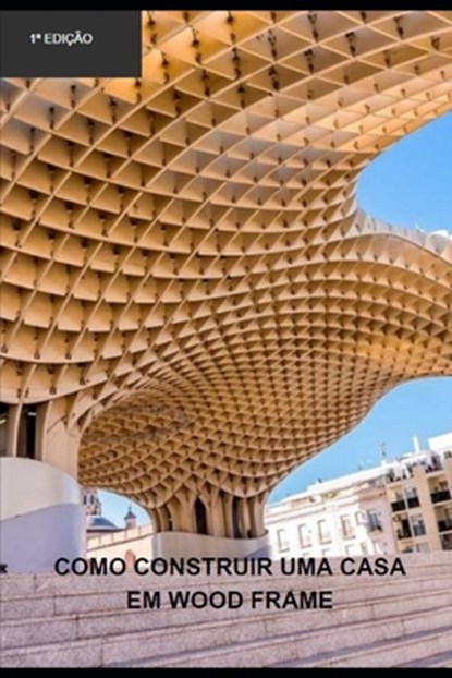 Como construir uma casa em wood frame, Rholmer Philipe Lobo Da Silva - Paperback - 9798388805928