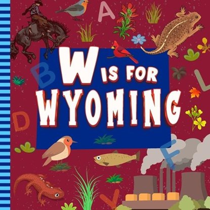 W is for Wyoming: The Equality State Alphabet Book For Kids Learn ABC & Discover America States, Sophie Davidson - Paperback - 9798389037489