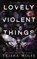 Lovely Violent Things, WOLFE,  Trisha - Paperback - 9798389868175