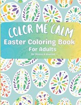 Color Me Calm Easter Coloring Book For Adults: De-stress & Unwind - Pearl Robinson - 9798390270738