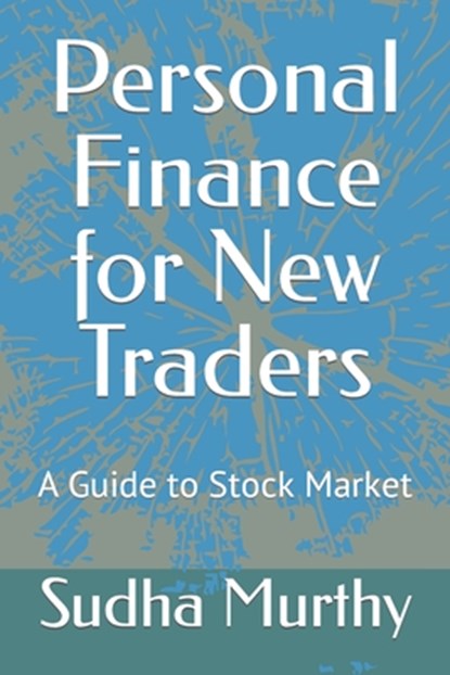 Personal Finance for New Traders: A Guide to Stock Market, Sudha Murthy - Paperback - 9798390489840