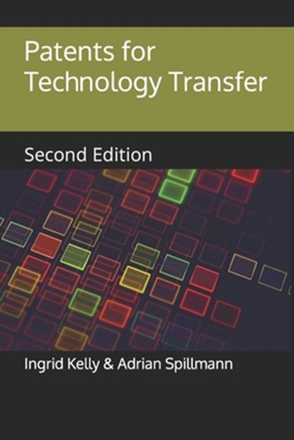 Patents for Technology Transfer, Adrian Spillmann - Paperback - 9798390508565