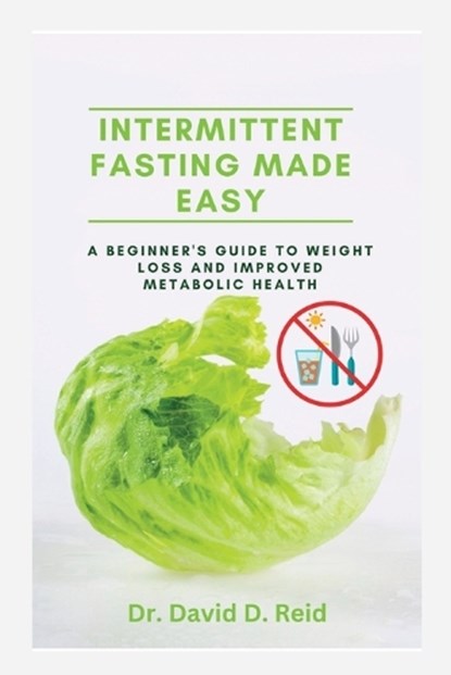 Intermittent Fasting Made Easy, David D Reid - Paperback - 9798390690383
