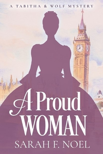 A Proud Woman: A Tabitha & Wolf Mystery, Sarah F. Noel - Paperback - 9798390807828