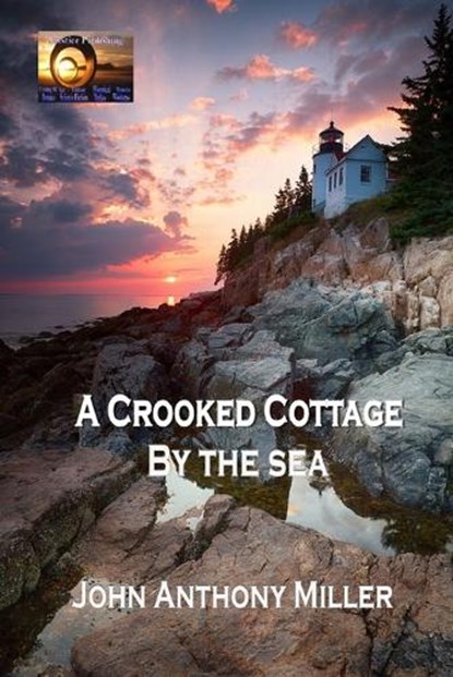 A Crooked Cottage by the Sea, John Anthony Miller - Paperback - 9798390948750