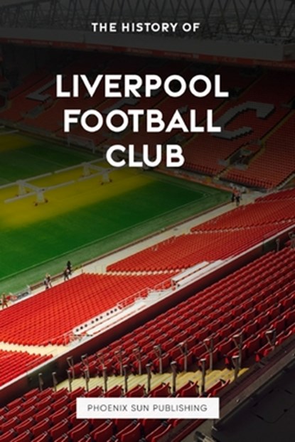 The History of Liverpool Football Club, Ps Publishing - Paperback - 9798391895411