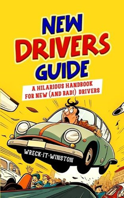 New Driver's Guide: A Hilarious Handbook for New (and Bad!) Drivers, Wreck- It- Winston - Paperback - 9798392007141