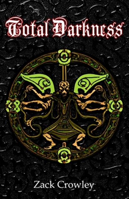 Total Darkness: Grimoire of Black Magic Spells and Curses, Zack Crowley - Paperback - 9798392147861