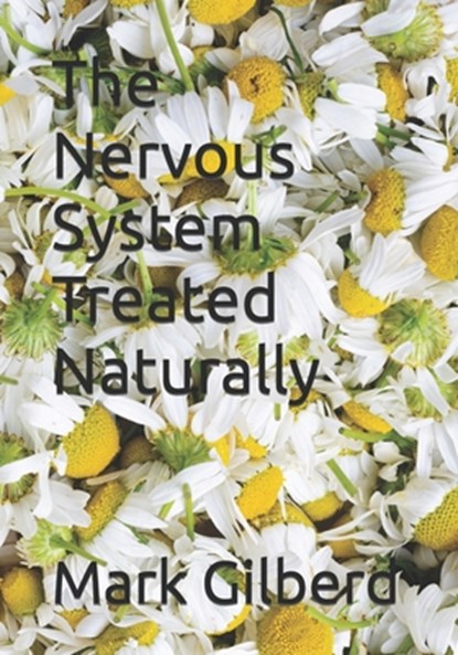 The Nervous System Treated Naturally, Mark Gilberd - Paperback - 9798392165759
