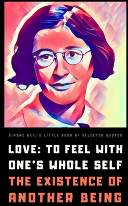 Simone Weil's Little Book of Selected Quotes, Simone Weil - Paperback - 9798392198108