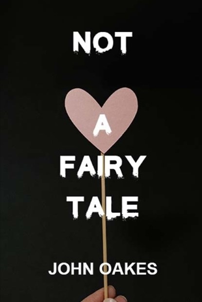 Not a Fairytale, John Oakes - Paperback - 9798392249121