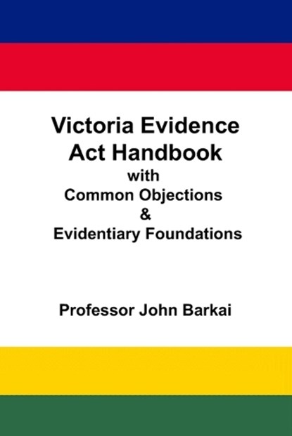 Victoria Evidence Act Handbook with Common Objections & Evidentiary Foundations, John Barkai - Paperback - 9798392455621
