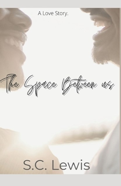 The Space between us, S C Lewis - Paperback - 9798392818693