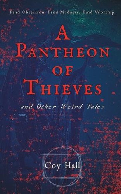A Pantheon of Thieves and Other Weird Tales, Coy Hall - Paperback - 9798393052904