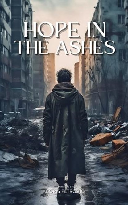 Hope in the Ashes, Boris Petrovic - Paperback - 9798393248291