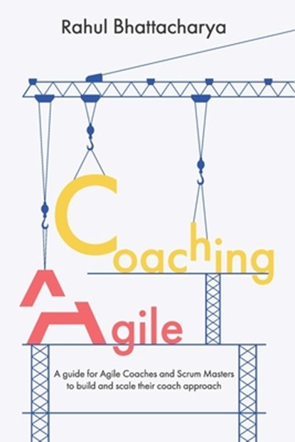 Coaching Agile, Rahul Bhattacharya - Paperback - 9798393315979