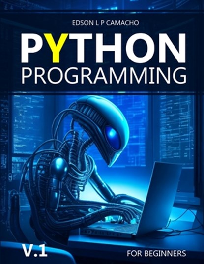Learn Python for Beginners from an Expert: Start your Python programming journey with code examples, Edson L. P. Camacho - Paperback - 9798393420031