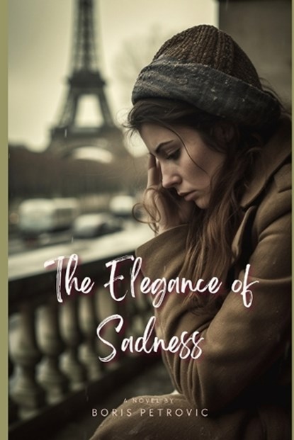 The Elegance of Sadness, Boris Petrovic - Paperback - 9798393464608
