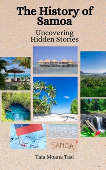 The History of Samoa: Uncovering Hidden Stories, Einar Felix Hansen - Paperback - 9798394386510