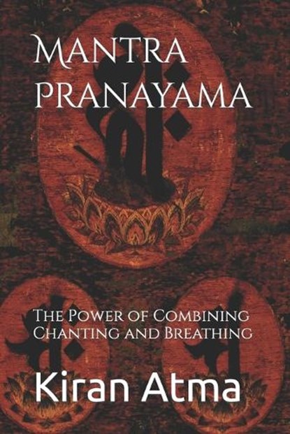 Mantra Pranayama: The Power of Combining Chanting and Breathing, Jai Krishna Ponnappan - Paperback - 9798394474675