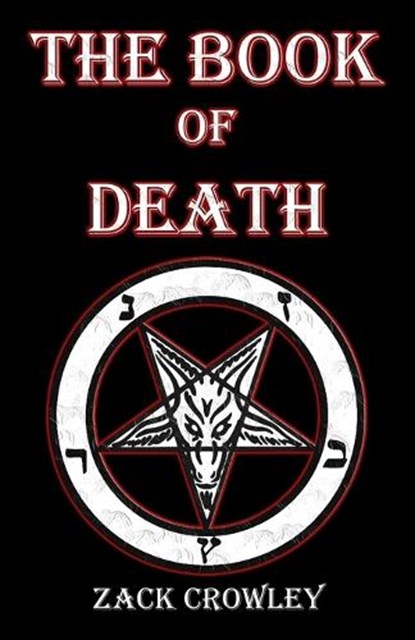 The Book of Death: Grimoire of Black Magic Spells and Curses, Zack Crowley - Paperback - 9798394488115