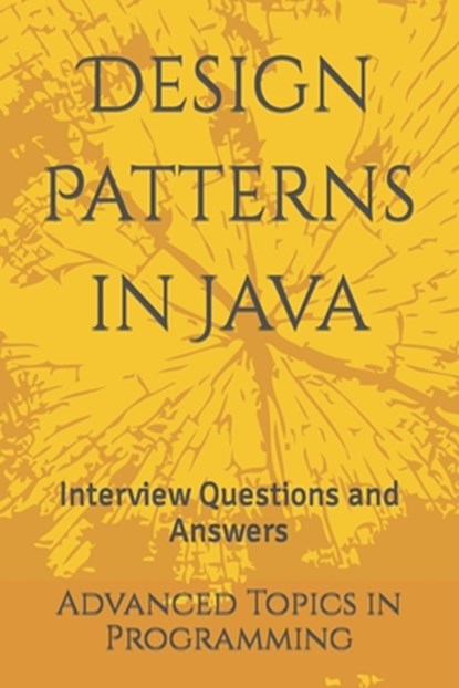 Design Patterns in Java: Interview Questions and Answers, X. Y. Wang - Paperback - 9798395199652
