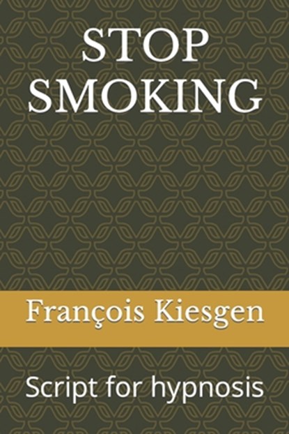 Stop Smoking: Script for hypnosis, François Kiesgen - Paperback - 9798395264770