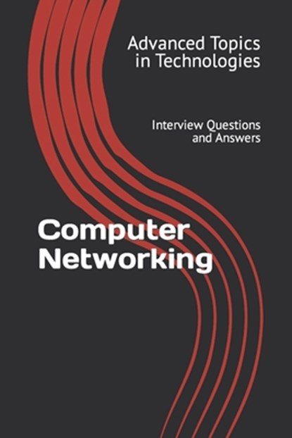 Computer Networking: Interview Questions and Answers, X. Y. Wang - Paperback - 9798395379184