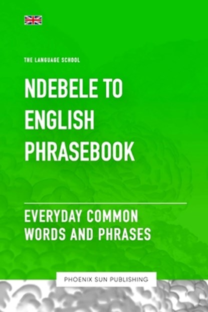 Ndebele To English Phrasebook - Everyday Common Words And Phrases, Ps Publishing - Paperback - 9798395711243