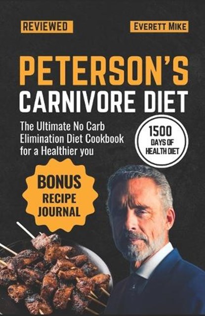 Peterson's Carnivore Diet: The Ultimate Low Carb Elimination Diet for a Healthier You, Everett Mike - Paperback - 9798396007130