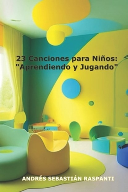 23 Canciones para Niños: "Aprendiendo y Jugando" Español / Inglés, Andres Sebastian Raspanti - Paperback - 9798396404175