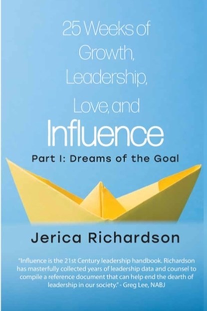 25 Weeks of Growth, Leadership, Love, and Influence: Part I: Dreams of the Goal, Jerica Marie Richardson - Paperback - 9798396468122