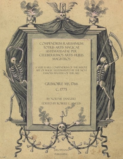 Compendium Rarissimum Totius Artis Magicae Sistematisatae Per Celeberrimos Artis Hujus Magistros: A Very Rare Compendium Of The Whole Art Of Magic Sys, Robert L. Angus - Paperback - 9798396551169