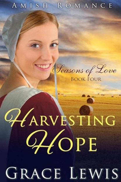 Harvesting Hope: Inspirational Amish Romance, Grace Lewis - Paperback - 9798396553460
