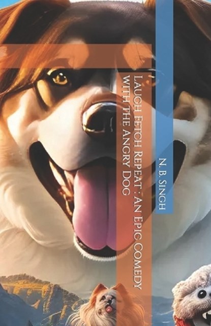 Laugh Fetch Repeat, N B Singh - Paperback - 9798397290425