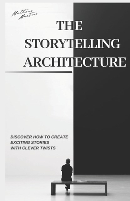 The Storytelling Architecture, Matheus Martins Soares - Paperback - 9798397325554