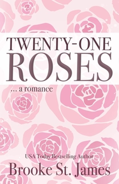 Twenty-One Roses: A Romance, Brooke St James - Paperback - 9798397559058