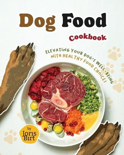Dog Food Cookbook, Joris Birt - Paperback - 9798397576239
