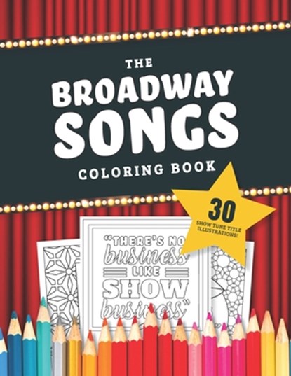 The Broadway Songs Coloring Book: 30 Illustrated Musical Theater Show Tune Titles, Jenine Zimmers - Paperback - 9798398362244